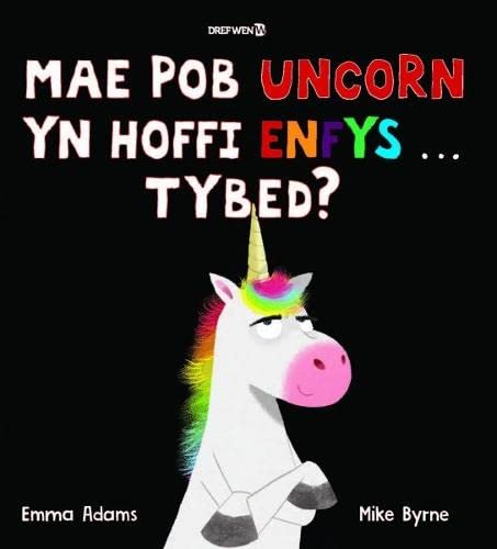 Mae Pob Uncorn yn Hoffi Enfys  Tybed?