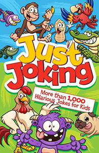 Just Joking: More Than 1,000 Hilarious Jokes for Kids 