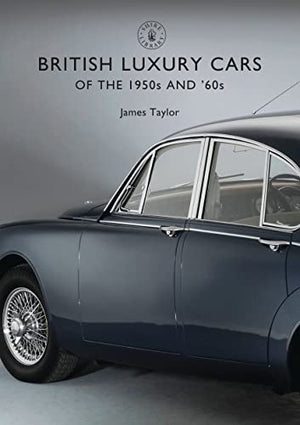 British Luxury Cars of the 1950s and 60s