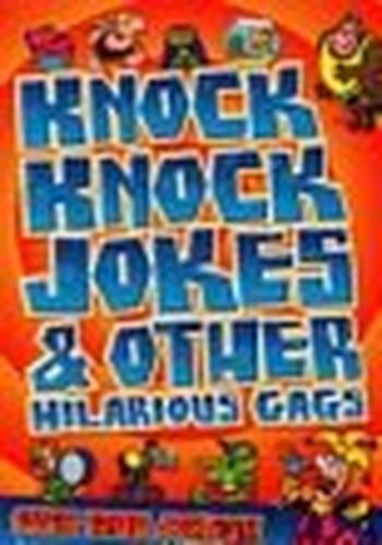 Knock Knock Jokes and Other Hilarious Gags