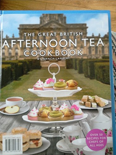 The Great British Afternoon Tea Cook Book