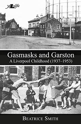 Gasmasks and Garston - A Liverpool Childhood (1937-1953)