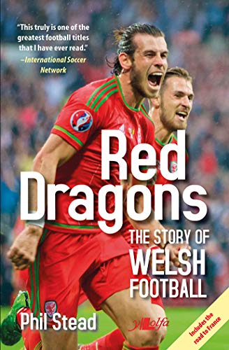 Red Dragons - The Story of Welsh Football - New Expanded Edition