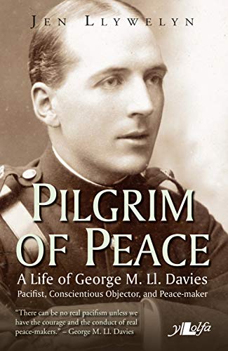 Pilgrim of Peace - A Life of George M. Ll. Davies