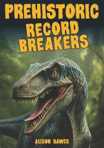 Prehistoric Record Breakers