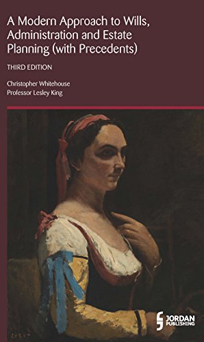 Modern Approach to Wills, Administration and Estate Planning (with Precedents), A
