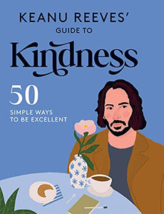 Keanu Reeves' Guide to Kindness 