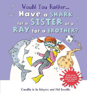 Would You Rather Have a Shark for a Sister or a Ray for a Brother?