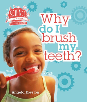 Keeping Healthy: Why Do I Brush My Teeth?