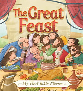 My First Bible Stories (Stories Jesus Told): The Great Feast 