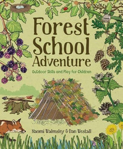 Forest School Adventure: Outdoor Skills and Play for Children 