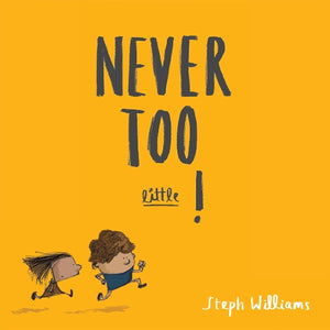 Never Too Little! 
