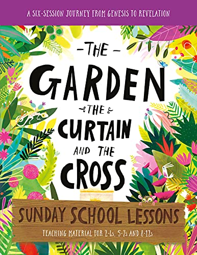 The The Garden, the Curtain and the Cross Sunday School Lessons