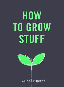 How to Grow Stuff 