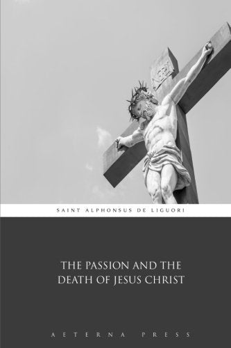 The Passion and the Death of Jesus Christ