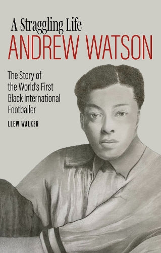 Andrew Watson; a Straggling Life