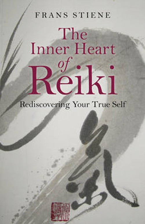 The Inner Heart of Reiki, The – Rediscovering Your True Self By Frans ...