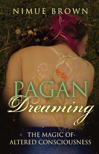 Pagan Dreaming  The magic of altered consciousness