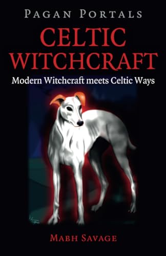Pagan Portals  Celtic Witchcraft  Modern Witchcraft meets Celtic Ways