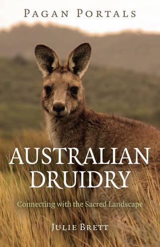 Pagan Portals  Australian Druidry  Connecting with the Sacred Landscape