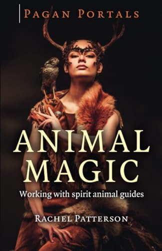 Pagan Portals  Animal Magic  Working with spirit animal guides