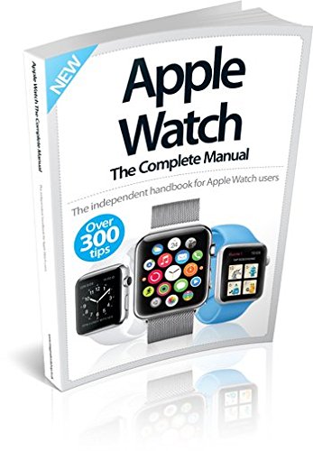 Apple Watch The Complete Manual