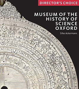 Museum of the History of Science, Oxford: Director's Choice 