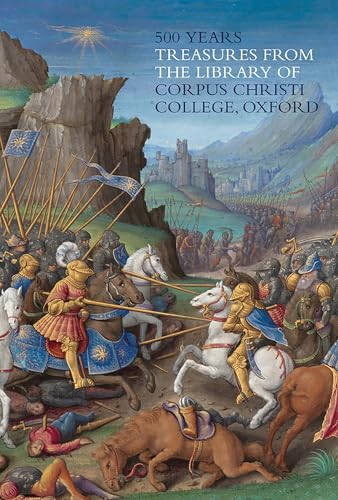 500 Years: Treasures from the Library of Corpus Christi College, Oxford
