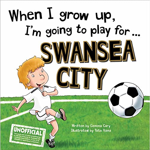 When I Grow Up I'm Going to Play for Swansea