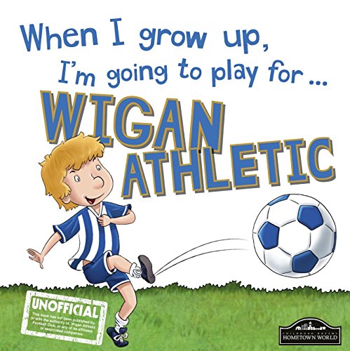 When I Grow Up I'm Going to Play for Wigan
