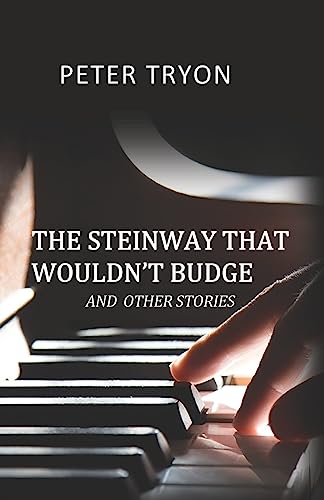 The Steinway That Wouldn't Budge (Confessions of a Piano Tuner)