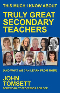 This Much I Know About Truly Great Secondary Teachers 