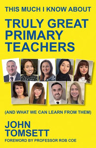 This Much I Know About Truly Great Primary Teachers 