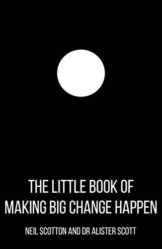 The Little Book of Making Big Change Happen