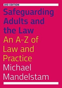Safeguarding Adults and the Law, Third Edition 