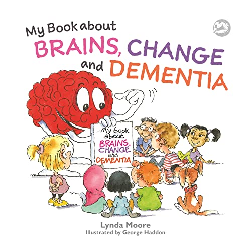 My Book about Brains, Change and Dementia