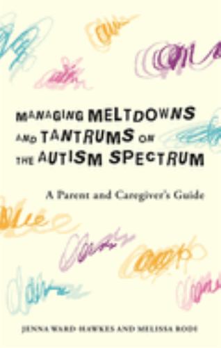 Managing Meltdowns and Tantrums on the Autism Spectrum