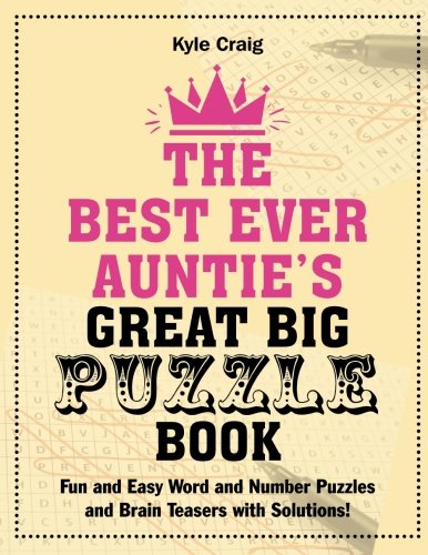 The Best Ever AUNTIE's Great Big PUZZLE Book: Fun and Easy Word and Number Puzzles and Brain Teasers with Solutions!
