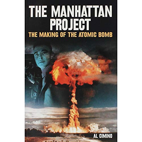 The Manhattan Project: the Making of the Atomic Bomb