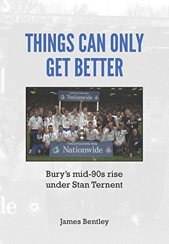 Things Can Only Get Better: Bury's mid-90s rise under Stan Ternent