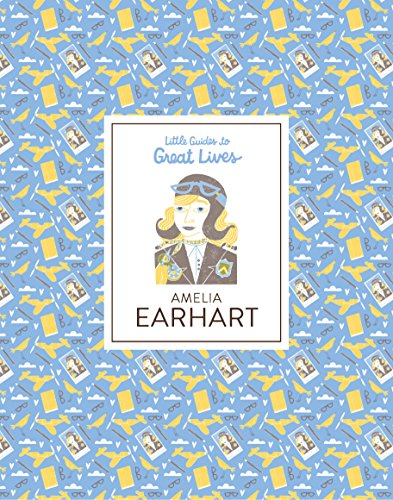 Little Guides to Great Lives: Amelia Earhart