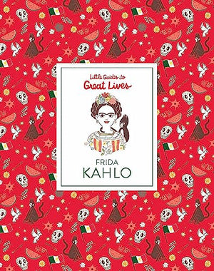 Frida Kahlo: Little Guide to Great Lives