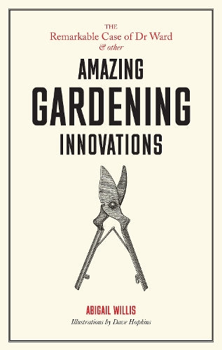 Remarkable Case of Dr Ward and Other Amazing Garden Innovations