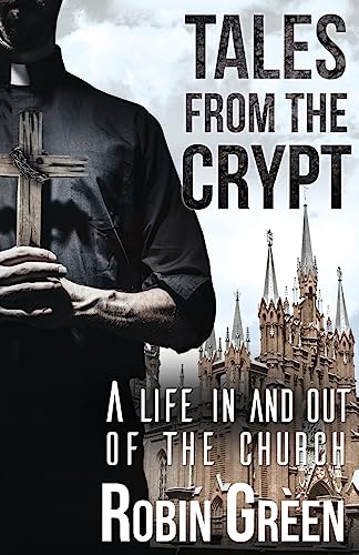 Tales from the Crypt: A Life in and Out of the Church