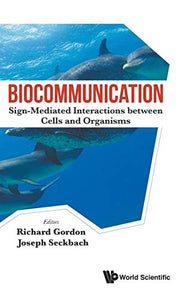 Biocommunication: Sign-mediated Interactions Between Cells And Organisms 