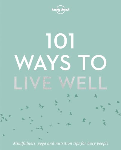 Lonely Planet 101 Ways to Live Well