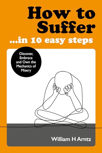 How to Suffer ... in 10 Easy Steps