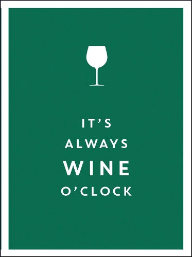 It's Always Wine O'Clock
