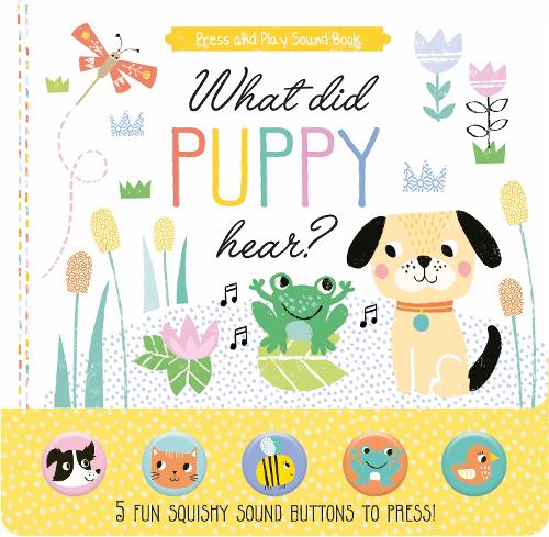 What Did Puppy Hear? Children's Press and Play Sound Book