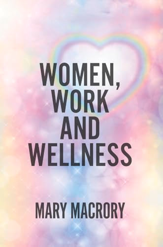 Women, Work and Wellness